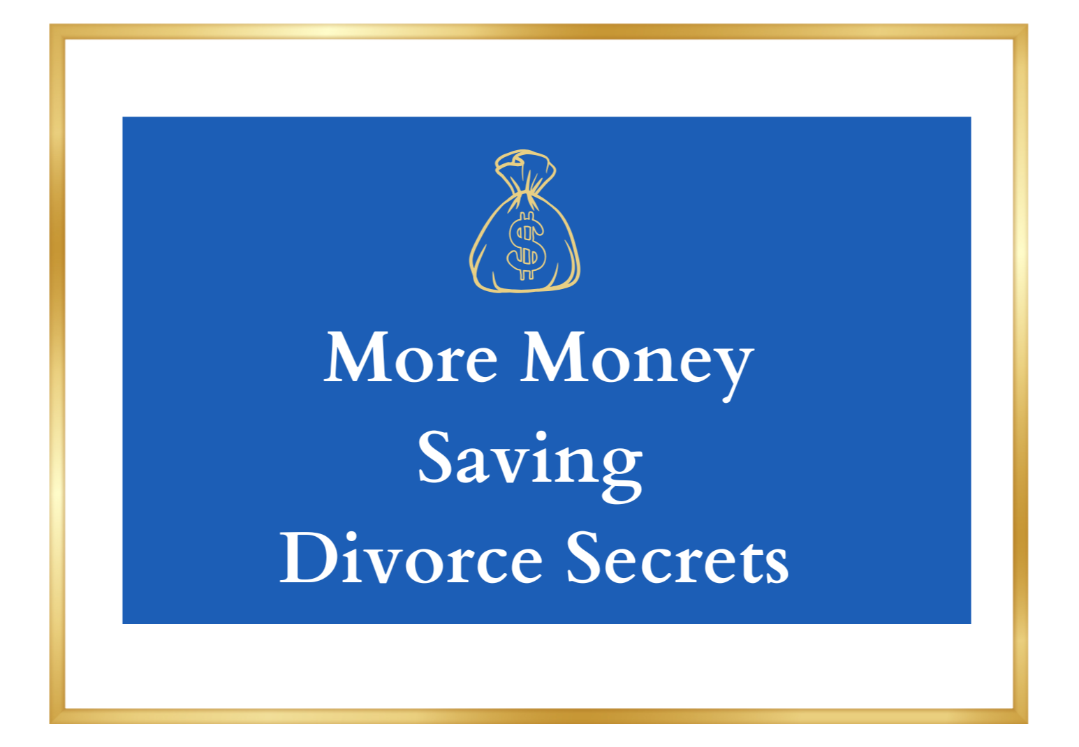 More Money Saving Divorce Secrets-1