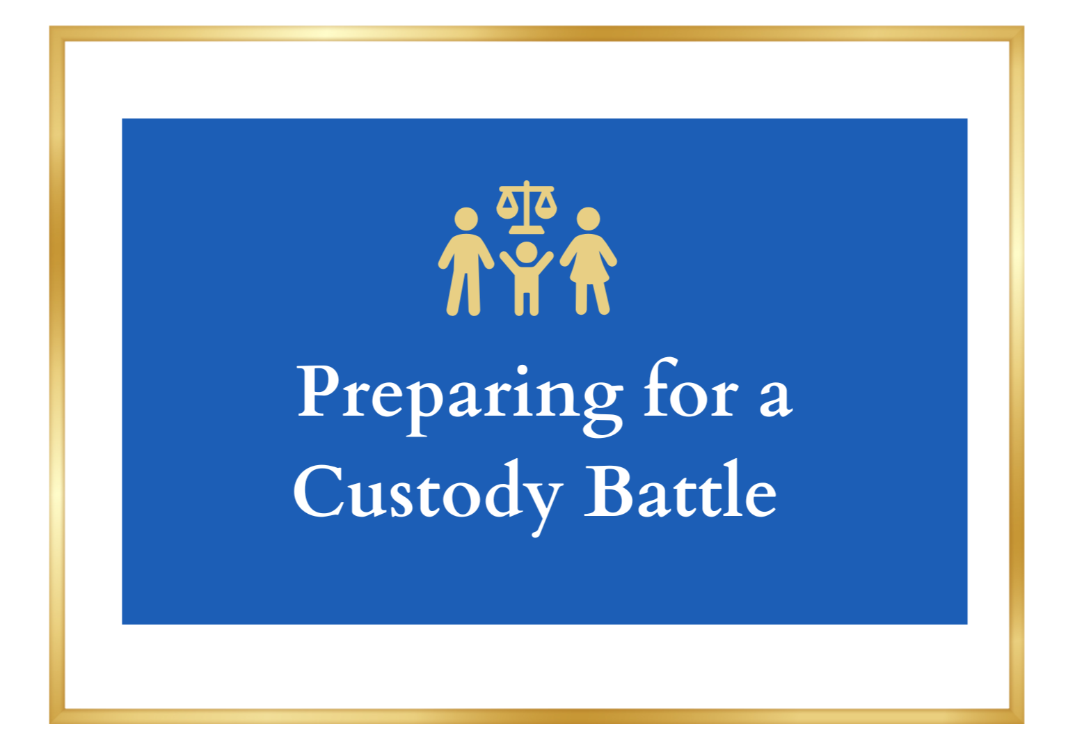 Preparing for a Custody Battle-1